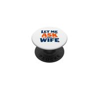 Matrimonio Humor en acción Clásico Déjame preguntarle a mi Esposa Momento PopSockets PopGrip Adhesivo