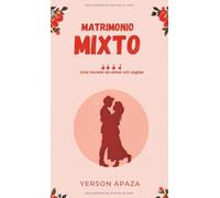 Matrimonio Mixto: Una novela de amor sin reglas