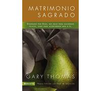 Matrimonio Sagrado – ¿Y si Dios diseñó el matrimonio para santificarnos? – Nueva edición – Vida