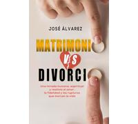 MATRIMONIO vs DIVORCIO: Una mirada humana, espiritual y realista al amor, la fidelidad y las rupturas que marcan la vida