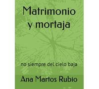 Matrimonio y mortaja: no simpre del cielo baja