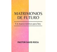 Matrimonios de futuro: Un marco teórico para hoy