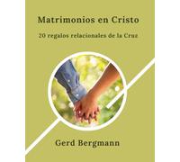 Matrimonios en Cristo: 20 regalos relacionales de la Cruz (Los módulos de transformación)