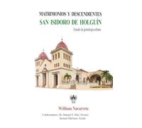 Matrimonios y descendientes: San Isidoro de Holguín (Genealogía cubana)