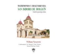Matrimonios y descendientes: San Isidoro de Holguín (Genealogía cubana)