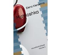 Matrioshka: nouvelles érotiques Volume 1