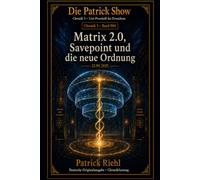 Matrix 2.0, Savepoint und die neue Ordnung: Chronik 3 · Band 004 · 12.09.2025 (Die Patrick Show - Chronik 3: Live-Protokoll des Erwachens)