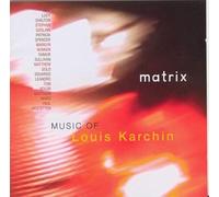 Matrix: Music of Louis Karchin