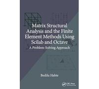 Matrix Structural Analysis and the Finite Element Methods Using Scilab and Octave: A Problem-Solving Approach