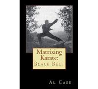 Matrixing Karate ~ Volume Four ~ Black Belt: 4