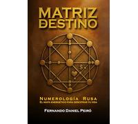 MATRÍZ DEL DESTINO. NUMEROLOGÍA RUSA: EL MAPA ENERGÉTICO PARA DESCIFRAR TU VIDA