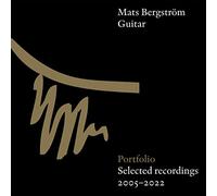 Mats Bergström - Mats Bergstrom: Portfolio, Selectd Recordings 2005-2022