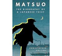 Matsuo: The Biography of a Japanese Thief