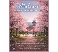 Matsuri Spring Hiking Guide 2026: Discover Japan’s Best Cherry Blossom Trails, Iconic Matsuri Festivals, and Expert Travel Tips for an Unforgettable Adventure