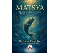 Matsya: The Sacred Science of Fish in Health, Culture, and Tantra