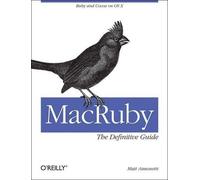 Matt Aimonetti MacRuby: The Definitive Guide (Tapa blanda)