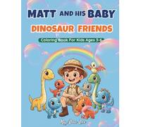 Matt and his Baby Dinosaur Friends: Coloring Book For Kids Ages 3-6.