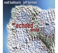 Matt Balitsaris & Jeff Berman - Echoed Smile