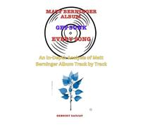 Matt Berninger Album -Get Sunk Album- Every Song- An In-Depth Analysis of Matt Berninger's Album Track by Track