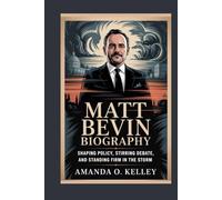matt bevin biography: Shaping Policy, Stirring Debate, and Standing Firm in the Storm