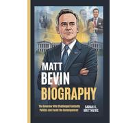 MATT BEVIN BIOGRAPHY: The Governor Who Challenged Kentucky Politics and Faced the Consequences