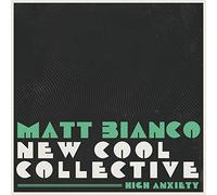 Matt Bianco & New Cool Collective - High Anxiety