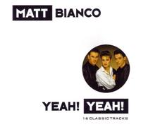MATT BIANCO-YEAH! YEAH!