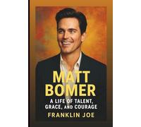 MATT BOMER: A Life Of Talent, Grace, And Courage