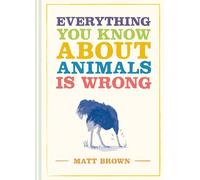 Matt Brown Everything You Know About Animals is Wr (Tapa dura) (Importación USA)