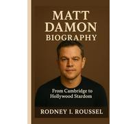 Matt Damon Biography: From Cambridge to Hollywood Stardom