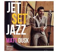 Matt Dusk - Matt Dusk: Jet set jazz [CD]