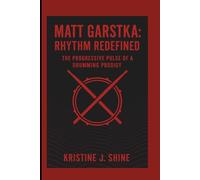 MATT GARSTKA: RHYTHM REDEFINED: THE PROGRESSIVE PULSE OF A DRUMMING PRODIGY