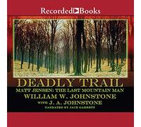 Matt Jensen, The Last Mountain Man: Deadly Trail (The Matt Jensen: The Last Mountain Man)