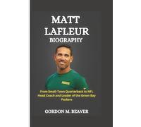 Matt LaFleur Biography: From Small-Town Quarterback to NFL Head Coach and Leader of the Green Bay Packers