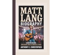 MATT LANG BIOGRAPHY: Country Dreams - From Quebec Roots to Nashville Stages