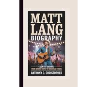 MATT LANG BIOGRAPHY: Country Dreams - From Quebec Roots to Nashville Stages
