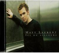 Matt Laurent - Ici Ou Ailleurs