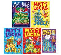 Matt Lucas Collection 5 Books Set (The Boy Who Slept Through Christmas [Hardcover], My Very Very Very Very Very Very Very Silly Book of Jokes, Games, Pranks, True or False)
