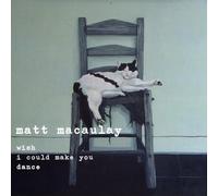 Matt Macaulay - Wish I Could Make You Dance