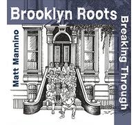 Matt Mannino - Brooklyn Roots Breaking Through