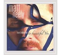 Matt Neely - From Broken Me to Beautiful You