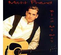 Matt Phend - Find My Way