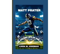 MATT PRATER: THE GOLDEN LEG OF THE NFL