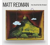 Matt Redman - We Shall Not Be Shaken