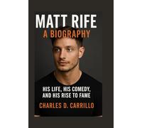 MATT RIFE: A BIOGRAPHY: HIS LIFE, HIS COMEDY, AND HIS RISE TO FAME