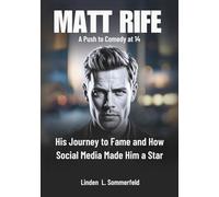 MATT RIFE: A Push to Comedy at 14: His Journey to Fame and How Social Media Made Him a Star (BIOGRAPHIES OF LAUGH LEGENDS: THE UNTOLD STORIES OF AMERICA'S TOP COMEDIANS)