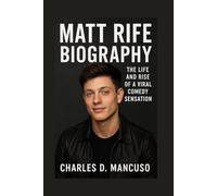 MATT RIFE BIOGRAPHY: The Life And Rise Of A Viral Comedy Sensation