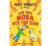 Matt Sprouts and the Day Nora Ate the Sun (Volume 2)
