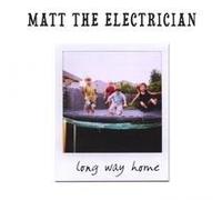 Matt the Electrician - Long Way Home