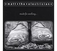 Matt the Electrician - Made For Working